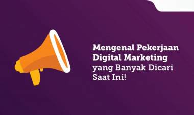 Pekerjaan Digital Marketing, Profesi yang lagi hot di tahun 2018!