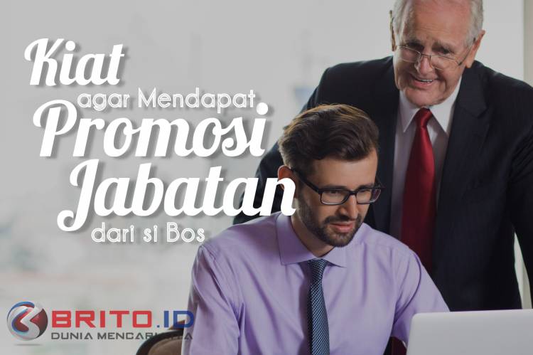 Kiat Agar Mendapat Promosi Jabatan dari Bos