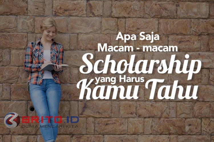 Apa Saja Macam-Macam Scholarship Yang Harus Kamu Tahu