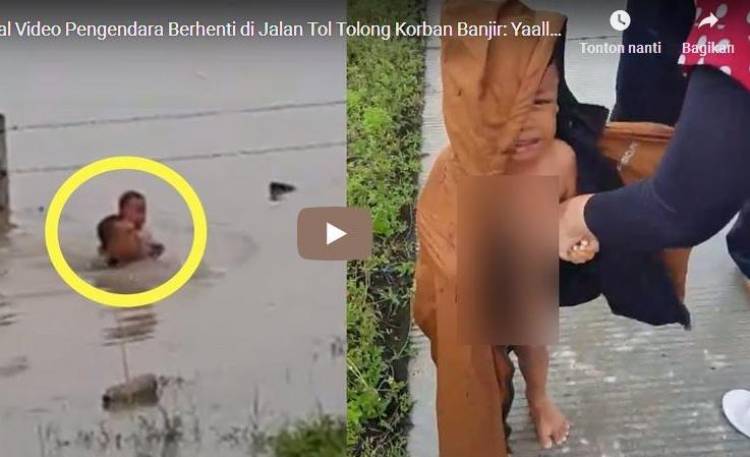 Viral Video Pengendara Mobil Berhenti di Jalan Tol Tolong Bayi Korban Banjir